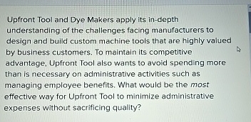 Upfront Tool and Dye Makers apply its in-depth understanding of the