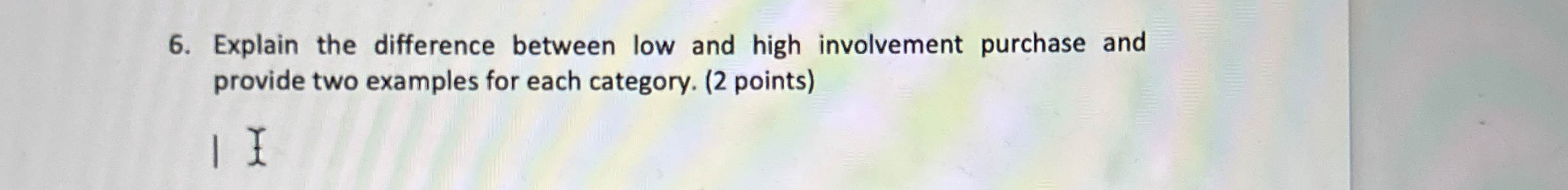  Explain the difference between low and high involvement purchase and provide