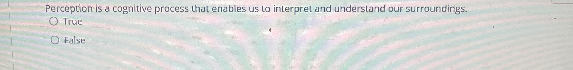  Perception is a cognitive process that enables us to interpret and