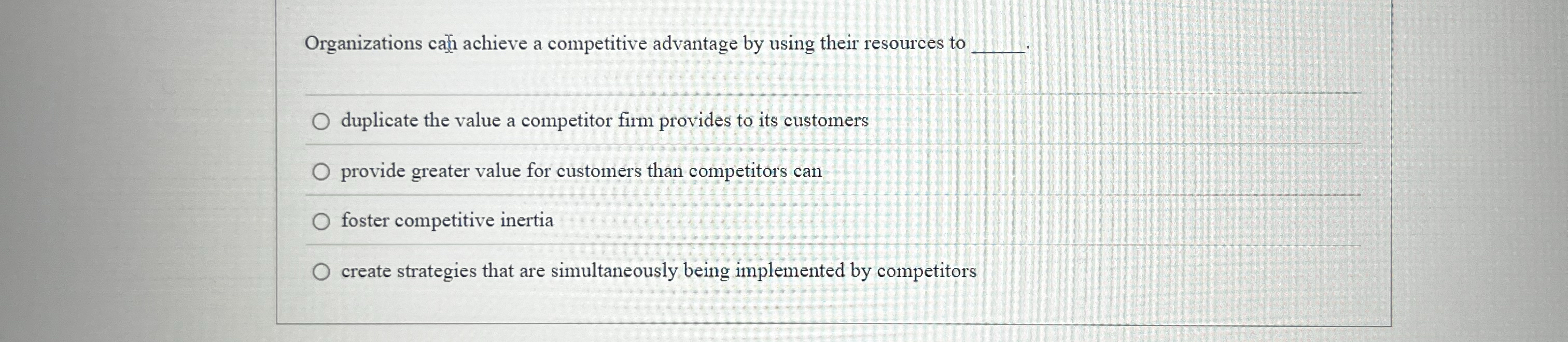  Organizations cahing achieve a competitive advantage by using their resources to