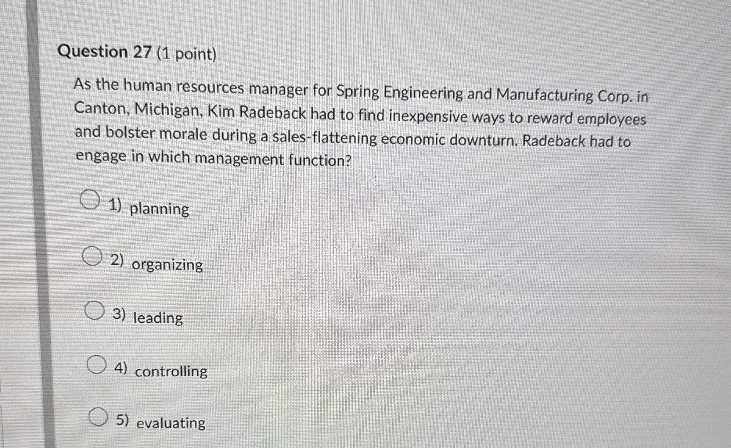  Question 27(1 point) As the human resources manager for Spring Engineering
