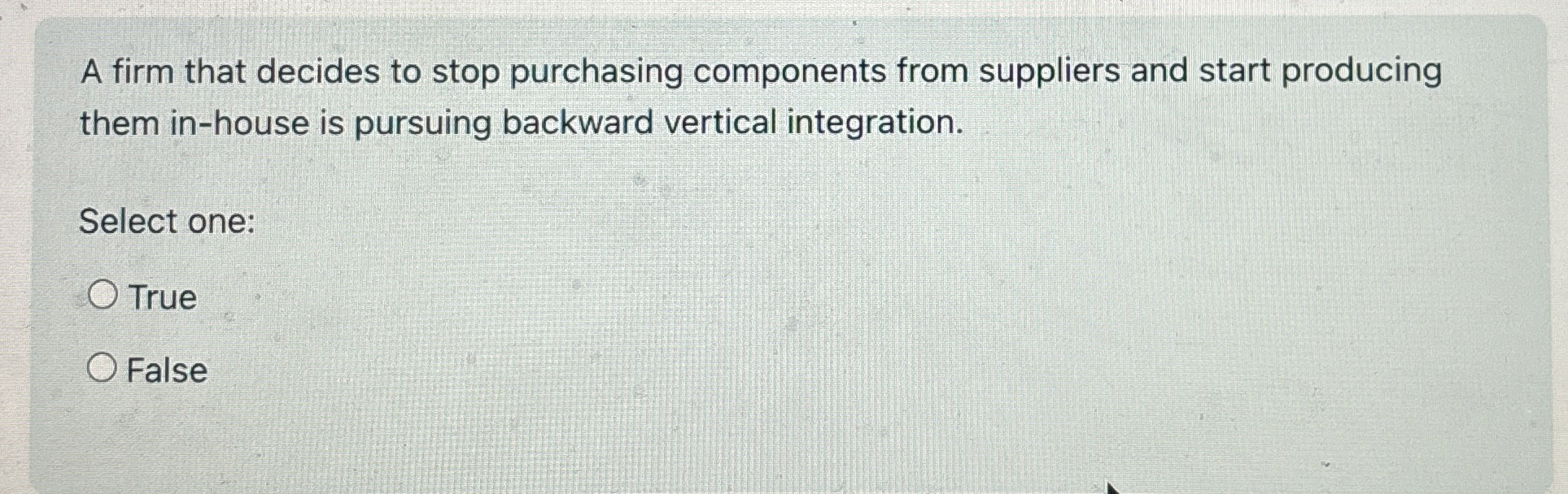  A firm that decides to stop purchasing components from suppliers and