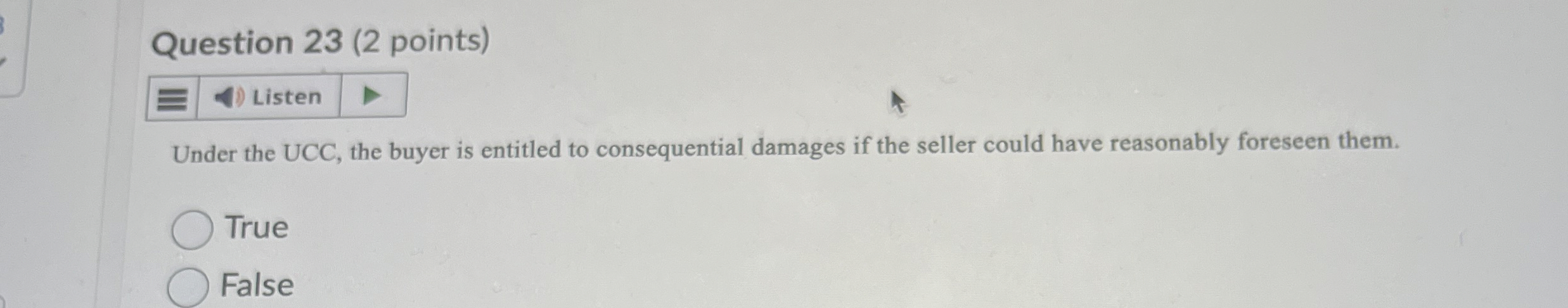  Question 23(2 points) Listen Under the UCC, the buyer is entitled