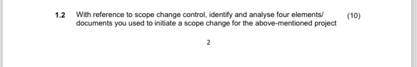  1.2 With reference to scope change control, identify and analyse four
