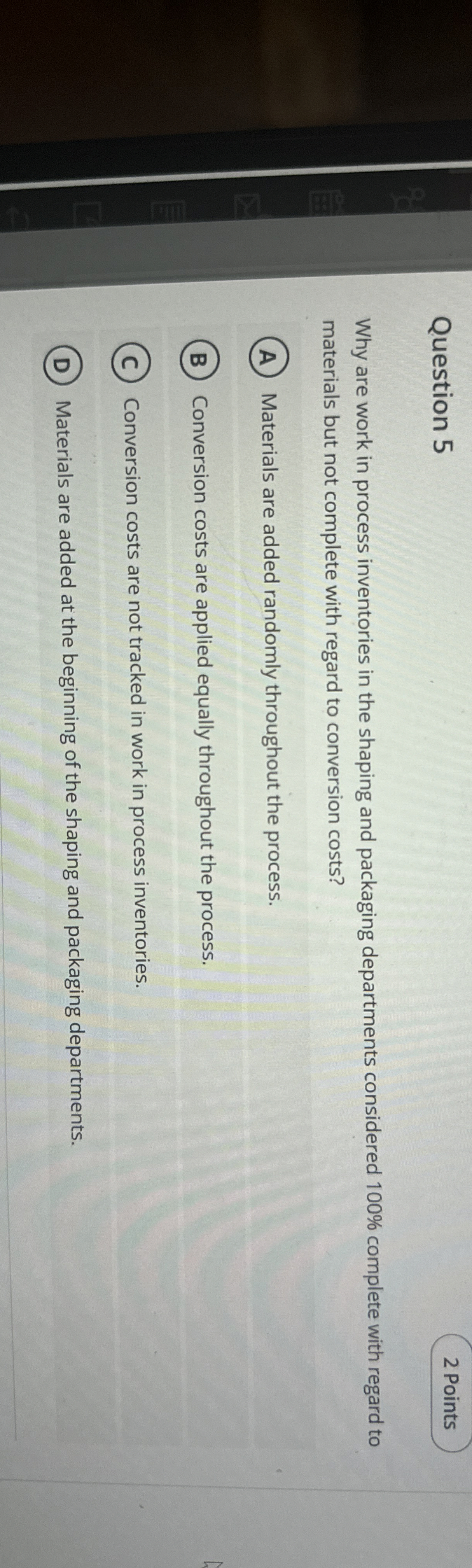  Question 5 Why are work in process inventories in the shaping