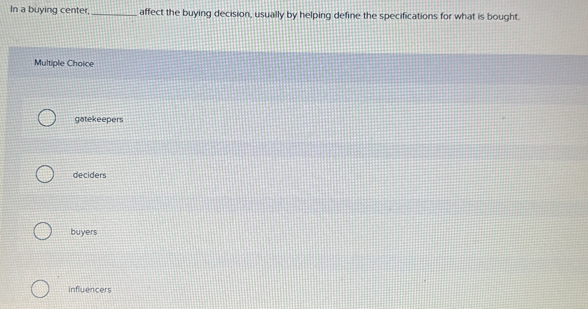  affect the buying decision, usually by helping define the specifications for