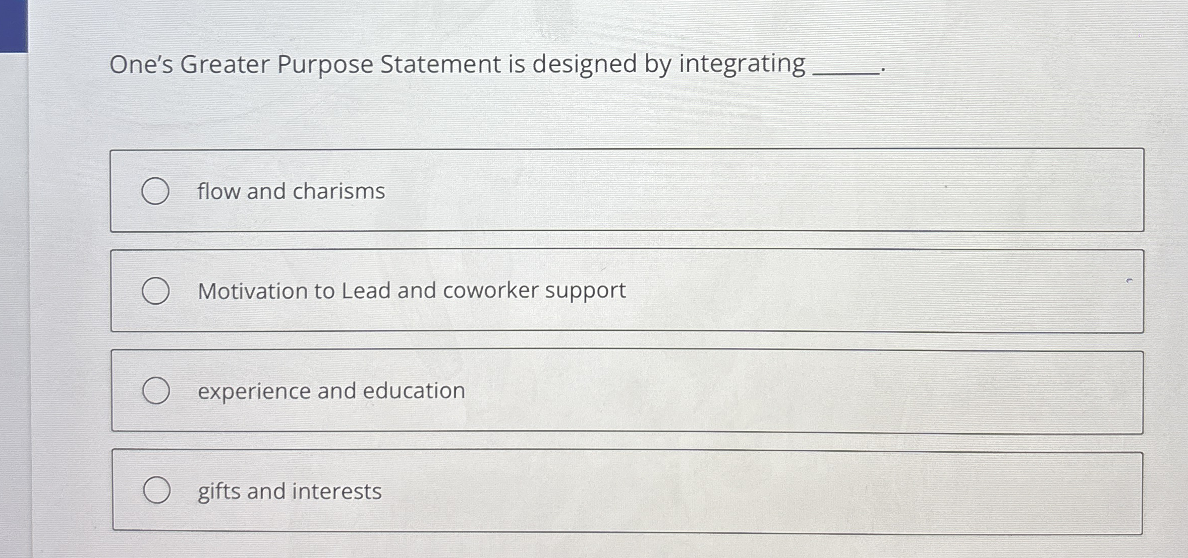  One's Greater Purpose Statement is designed by integrating . flow and