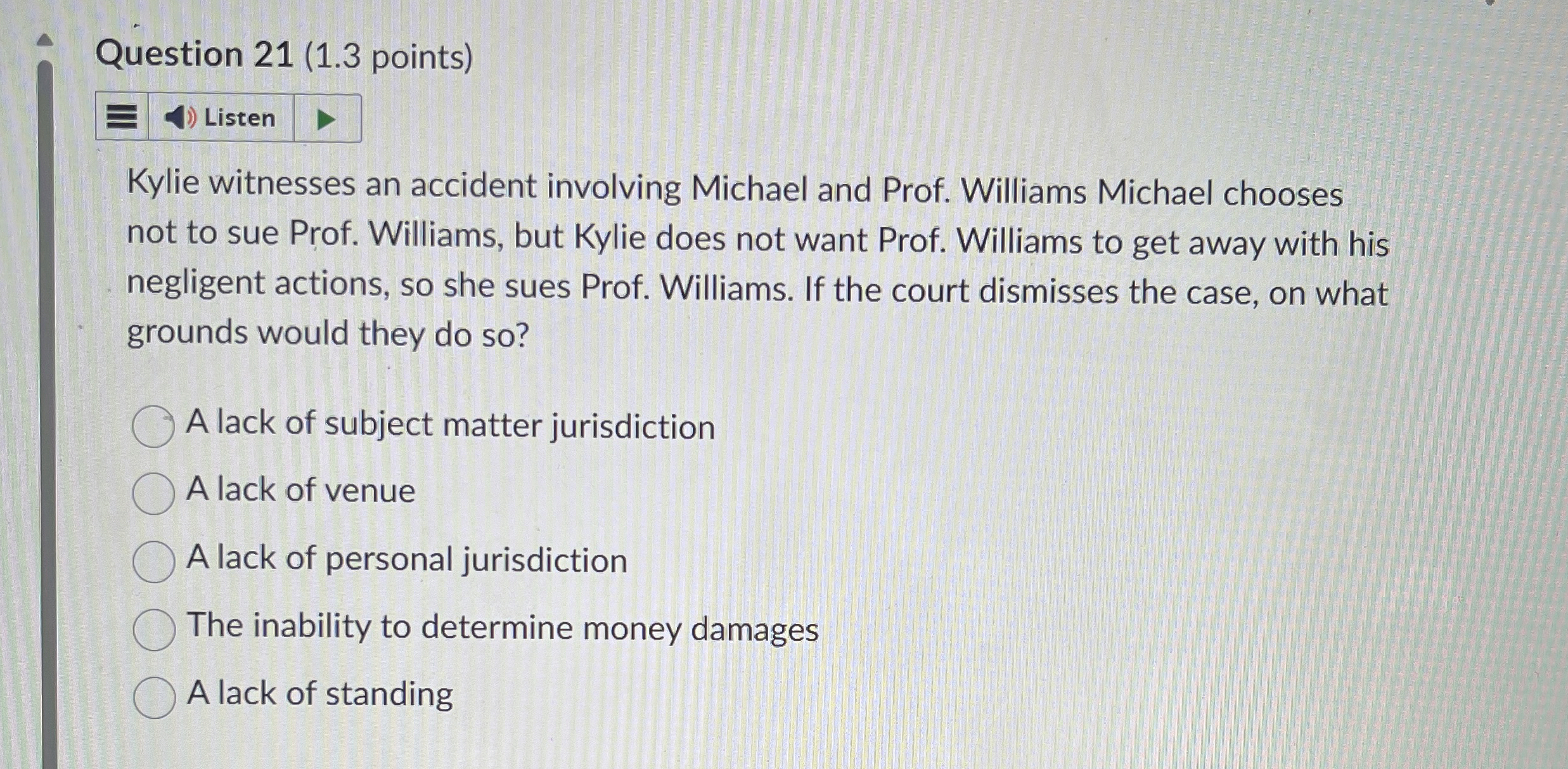  Question 21(1.3 points) Kylie witnesses an accident involving Michael and Prof.