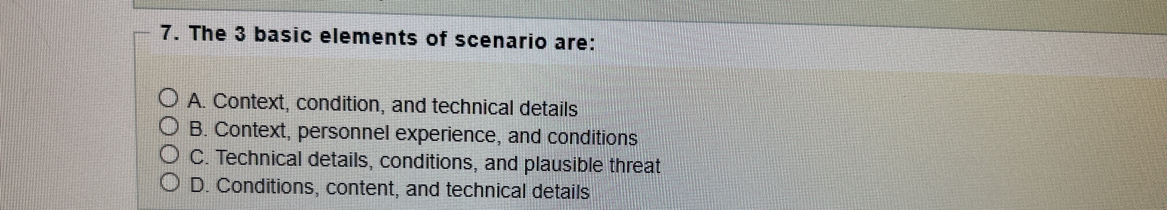  The 3 basic elements of scenario are: A. Context, condition, and