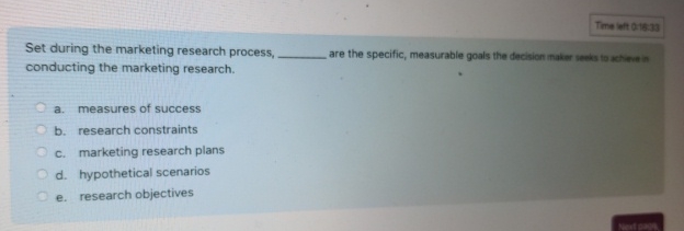 Time left 0.1533 Set during the marketing research process, conducting the