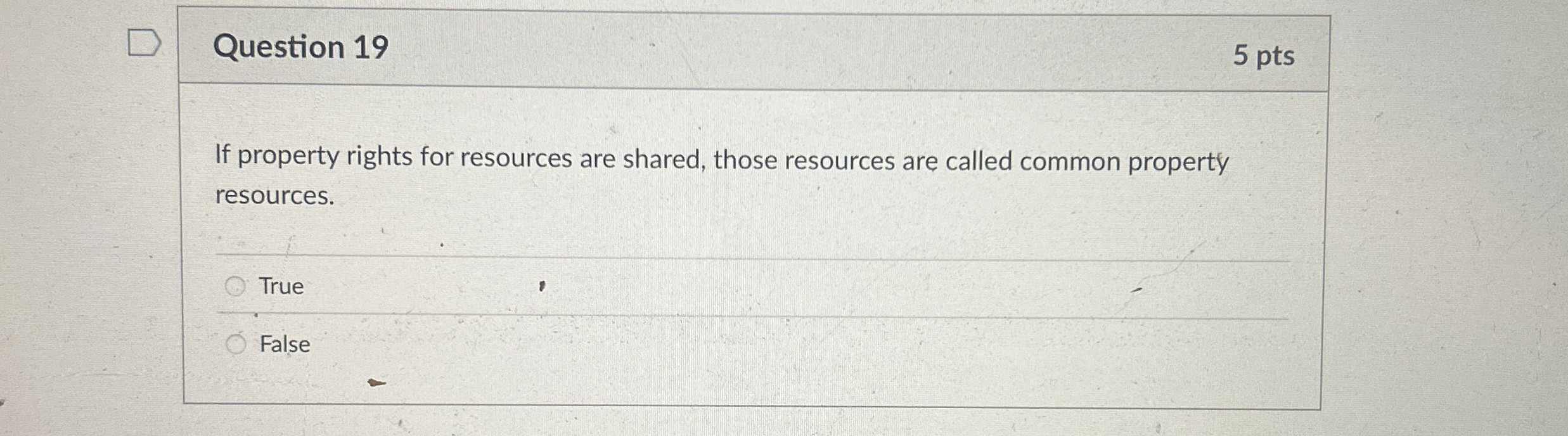  Question 19 If property rights for resources are shared, those resources
