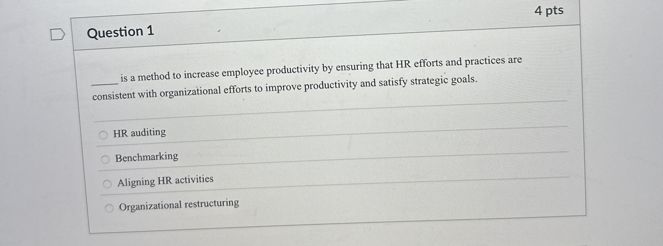  Question 1 4 pts is a method to increase employee productivity