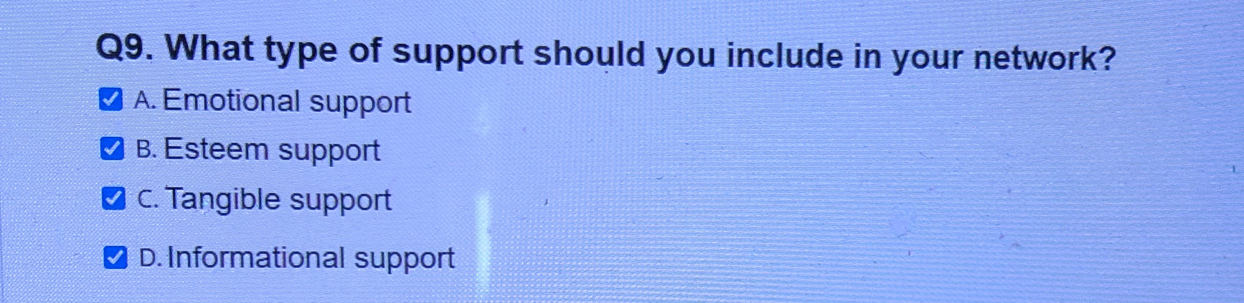  Q9. What type of support should you include in your network?