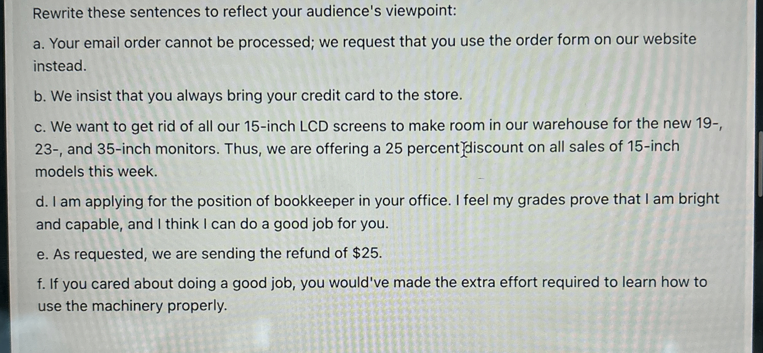  Rewrite these sentences to reflect your audience's viewpoint: a. Your email