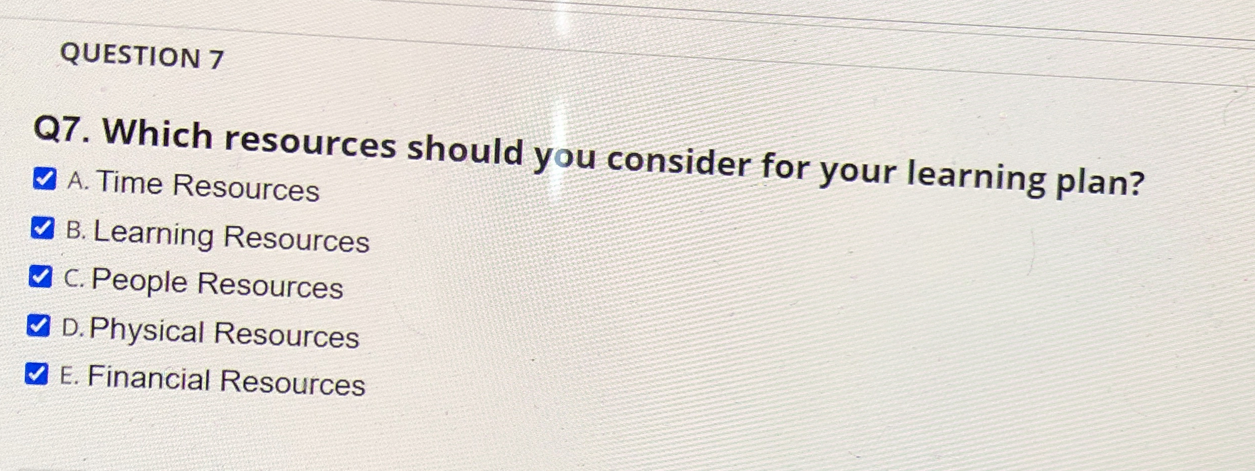  QUESTION 7 Q7. Which resources should you consider for your learning
