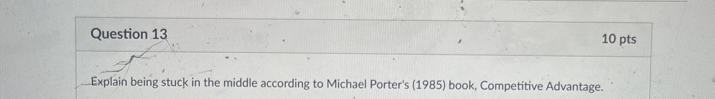 Question 13 10 pts Explain being stuck in the middle according