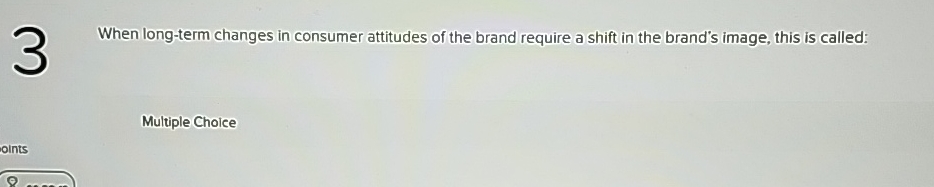  When long-term changes in consumer attitudes of the brand require a