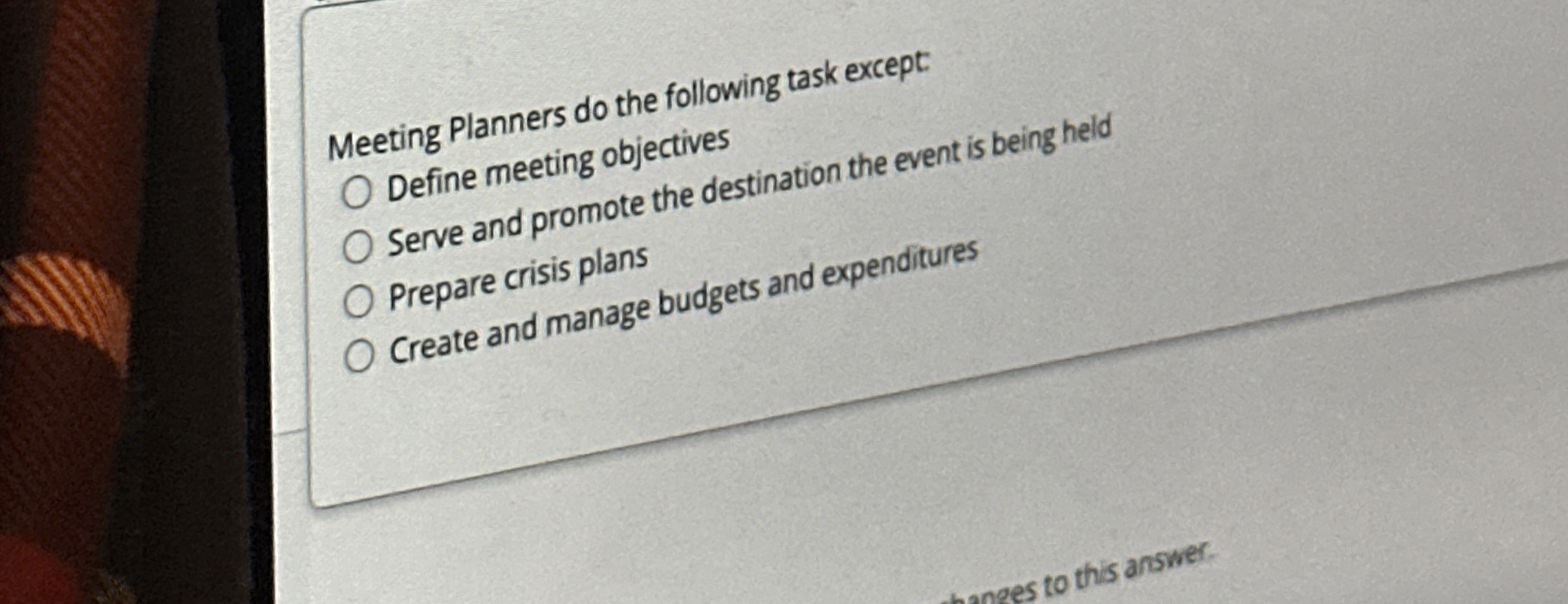  Meeting Planners do the following task except: Define meeting objectives Serve