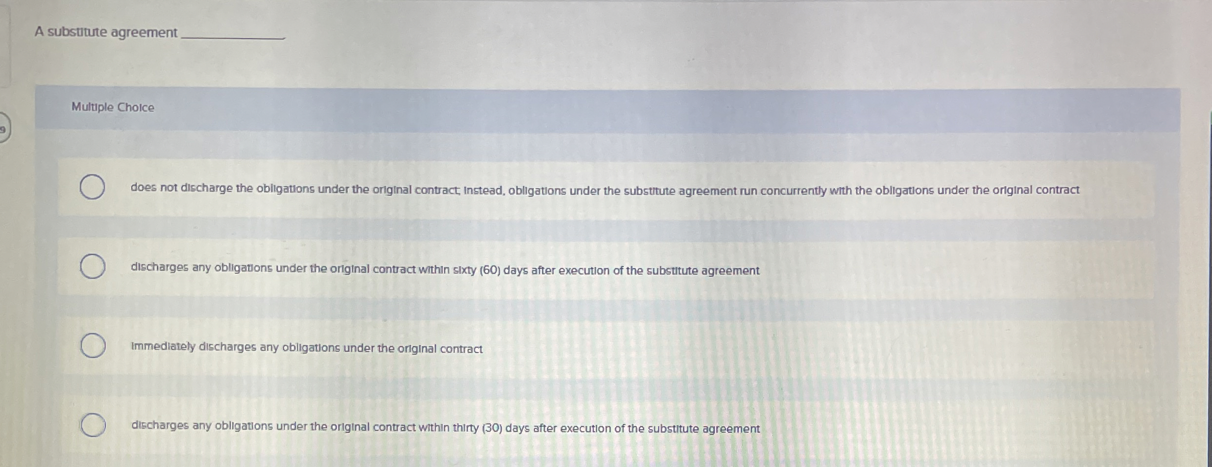  A substutute agreement Multuple Choice does not discharge the obligations under