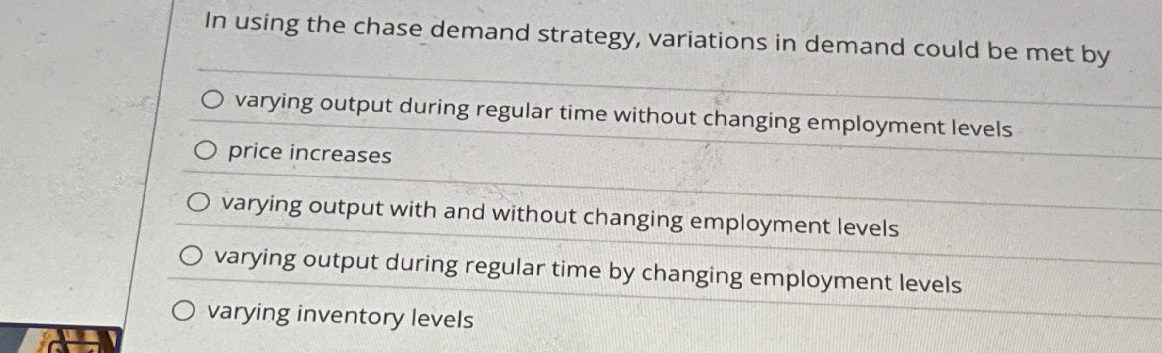  In using the chase demand strategy, variations in demand could be