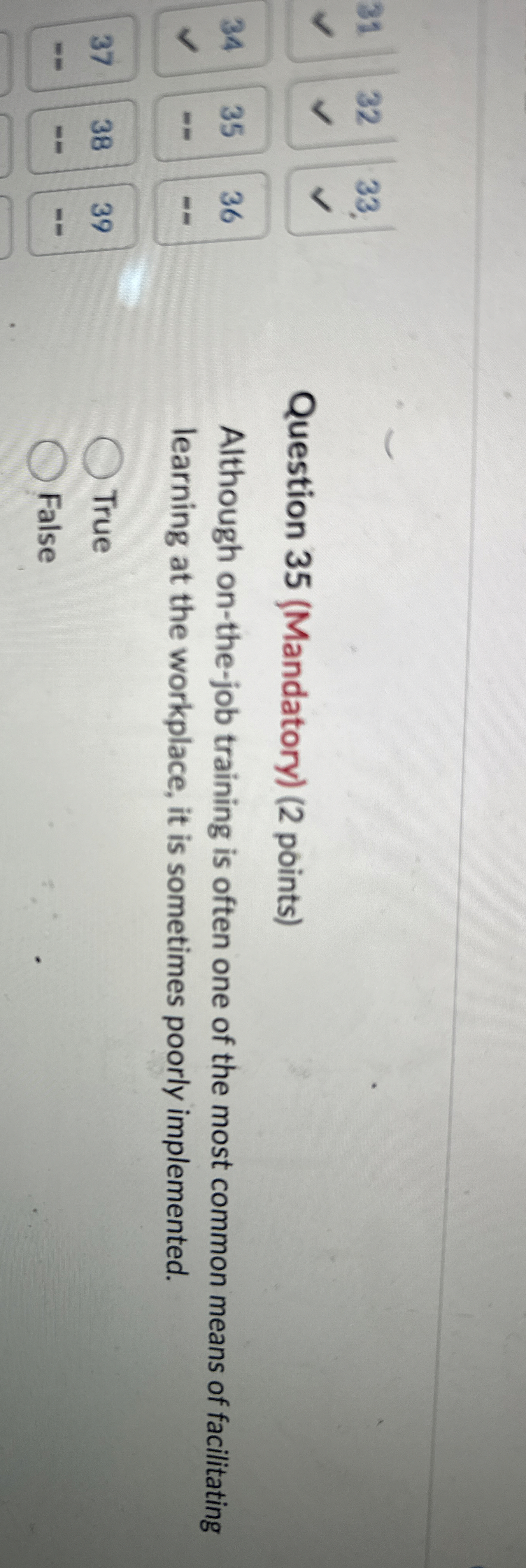  Question 35(Mandatory)(2 points) Although on-the-job training is often one of the