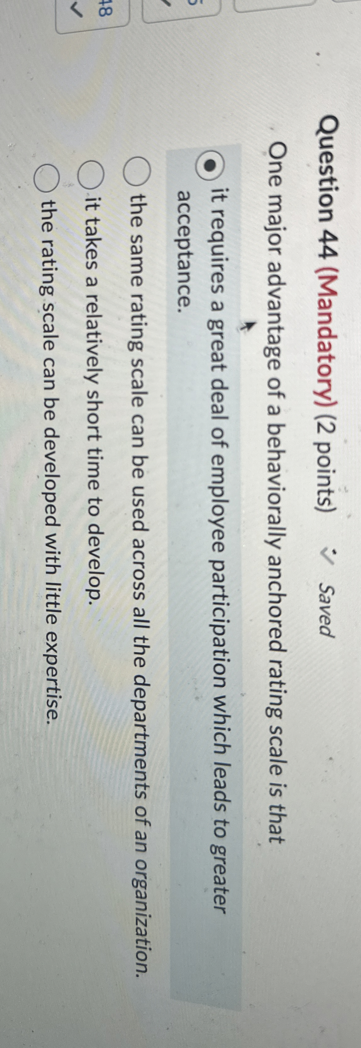  Question 44(Mandatory)(2 points) One major advantage of a behaviorally anchored rating