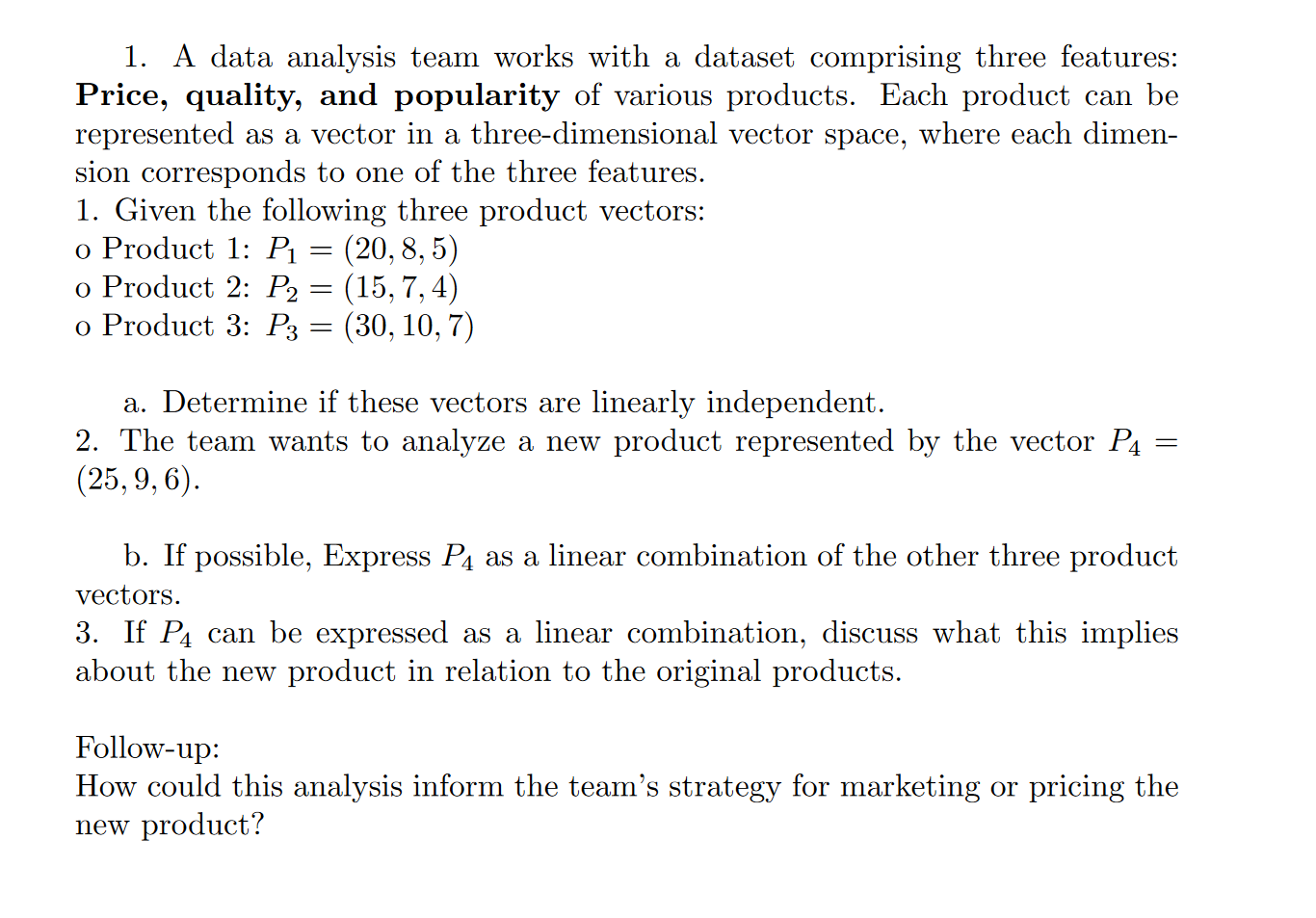  A data analysis team works with a dataset comprising three features: