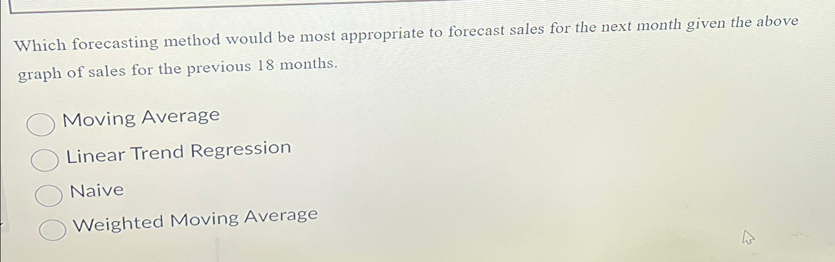  Which forecasting method would be most appropriate to forecast sales for