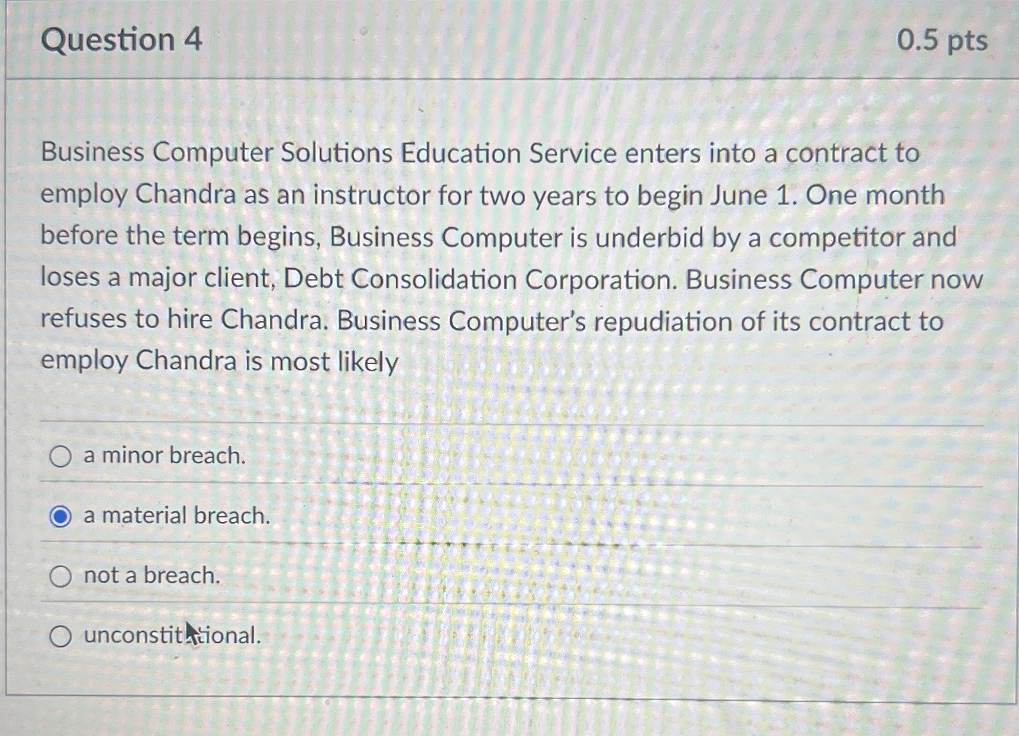  Question 4 0.5 pts Business Computer Solutions Education Service enters into
