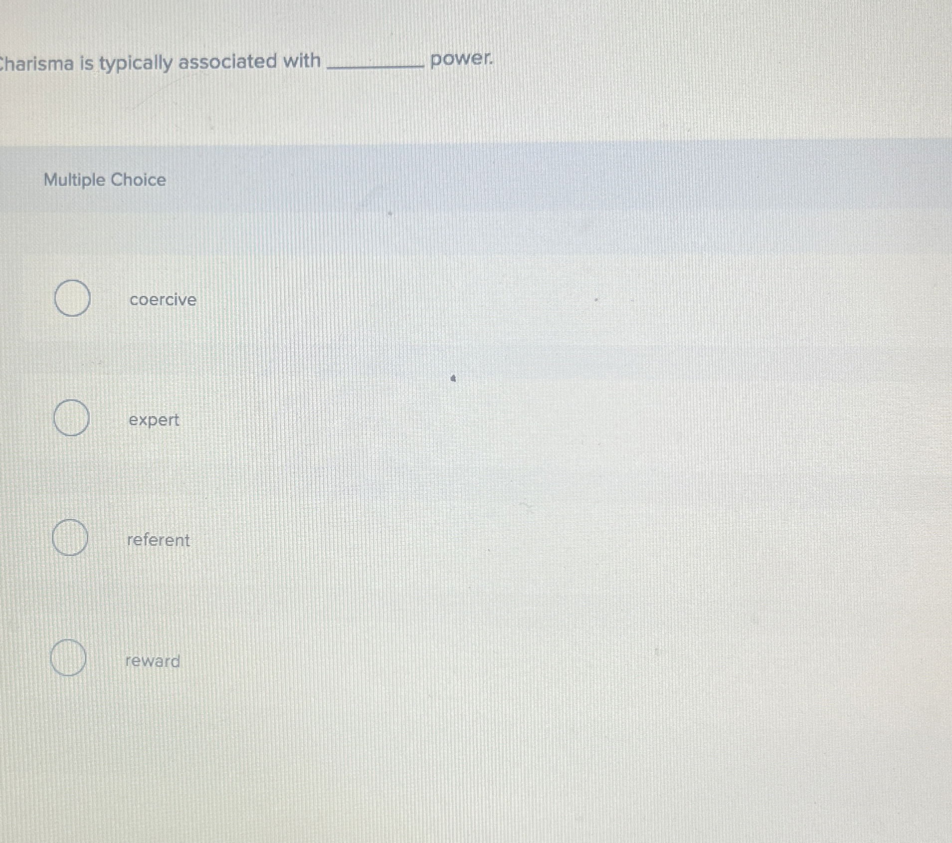  harisma is typically associated with power. Multiple Choice coercive expert referent