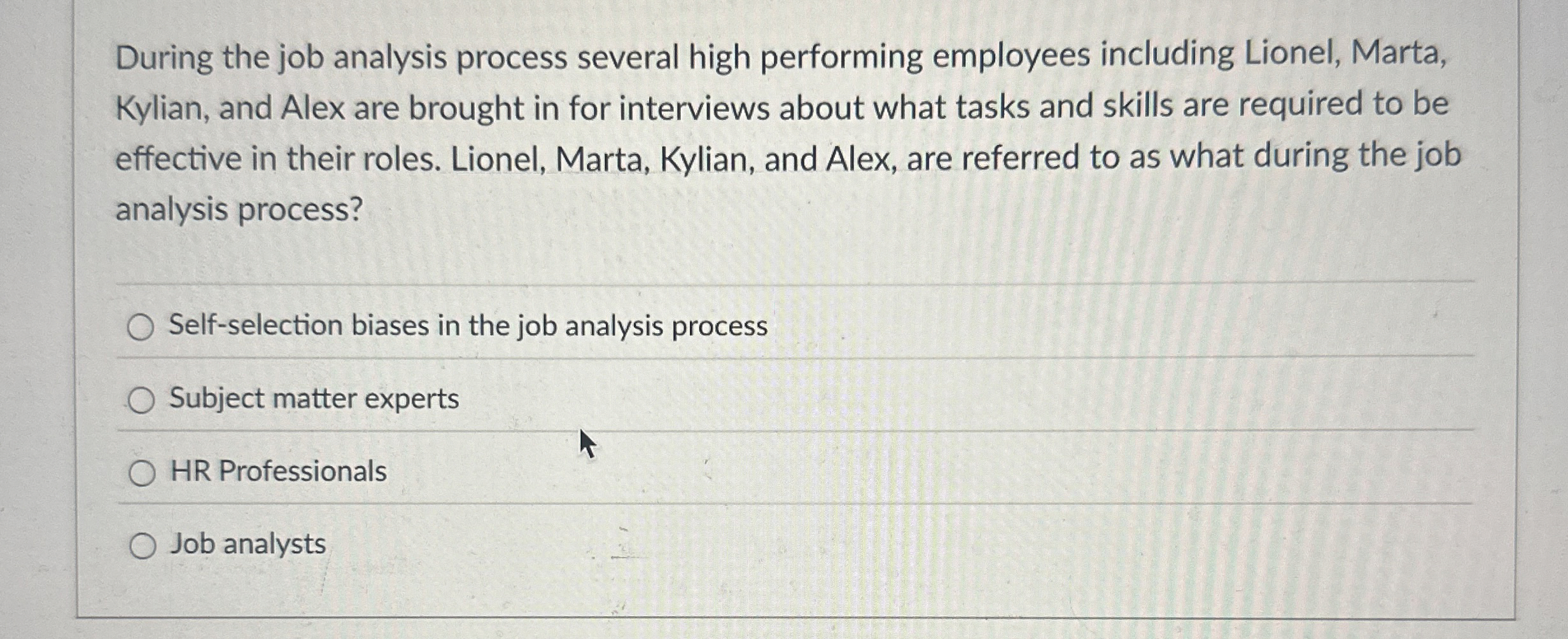  During the job analysis process several high performing employees including Lionel,