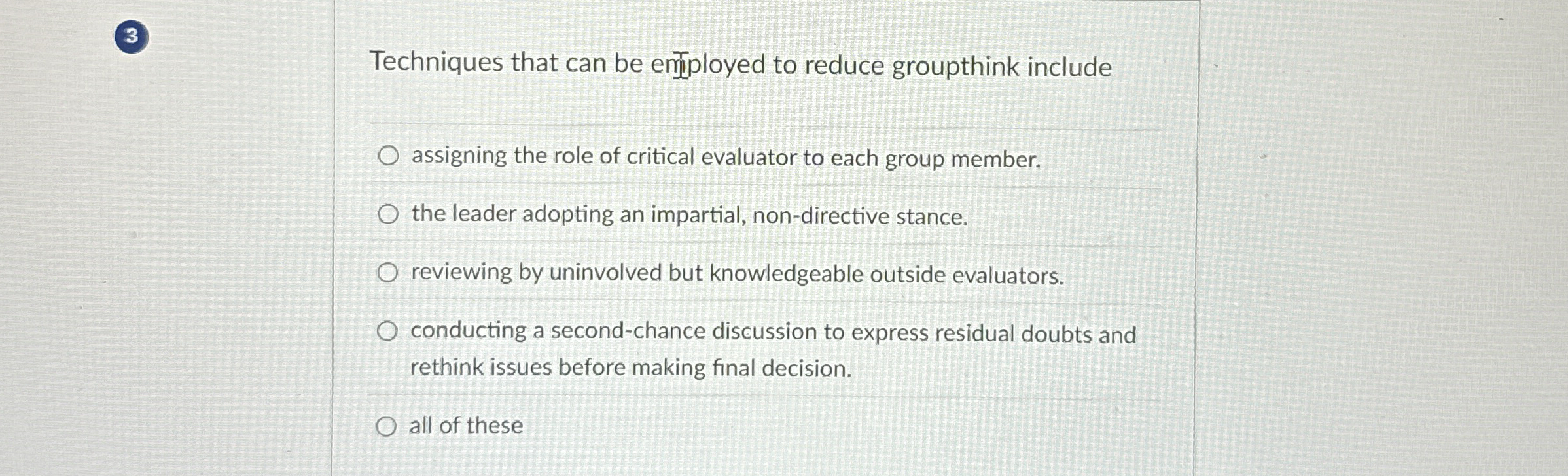  3 Techniques that can be employed to reduce groupthink include assigning