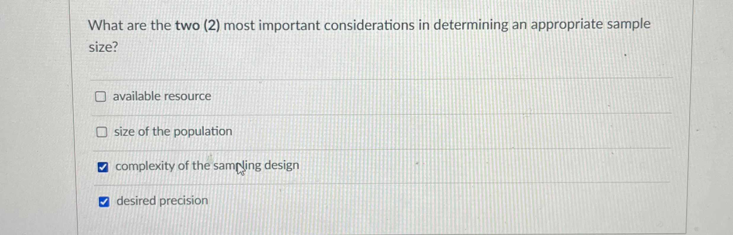 What are the two (2) most important considerations in determining an