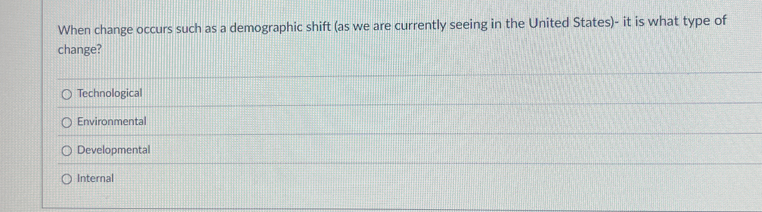  When change occurs such as a demographic shift (as we are