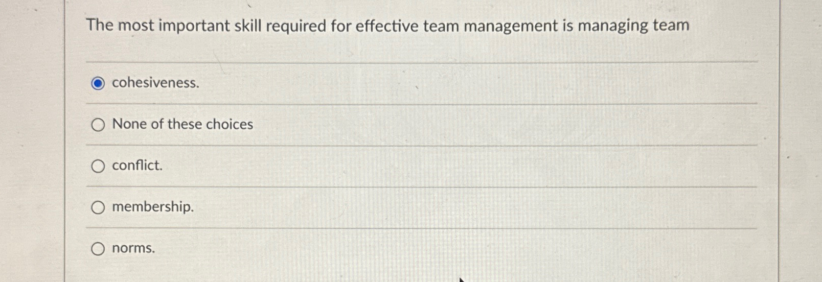  The most important skill required for effective team management is managing