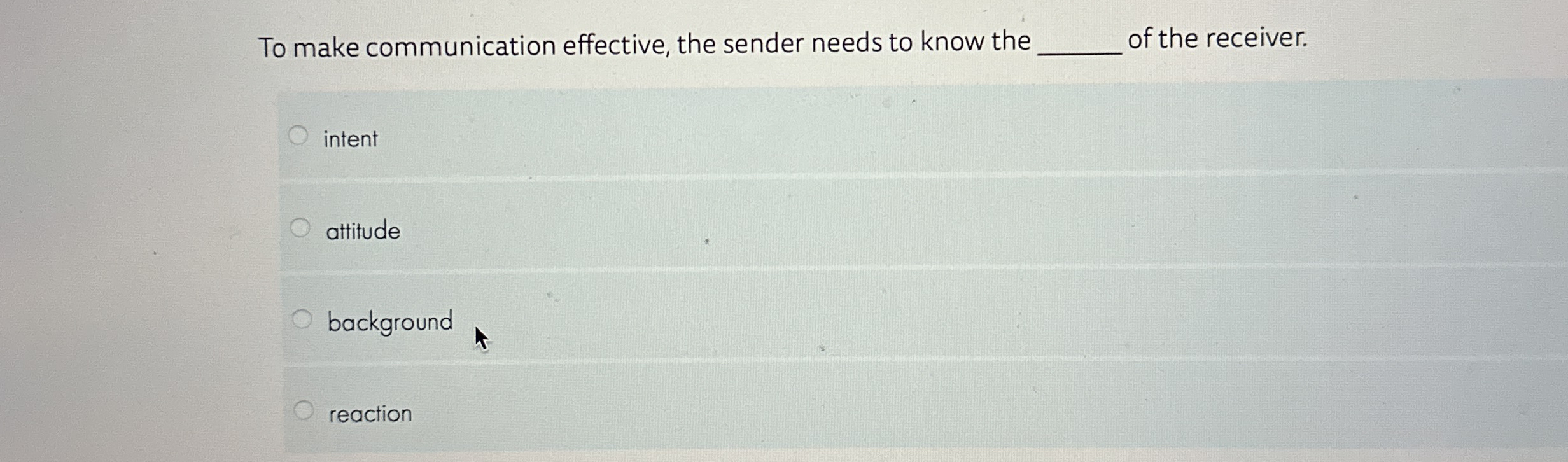  To make communication effective, the sender needs to know the q,