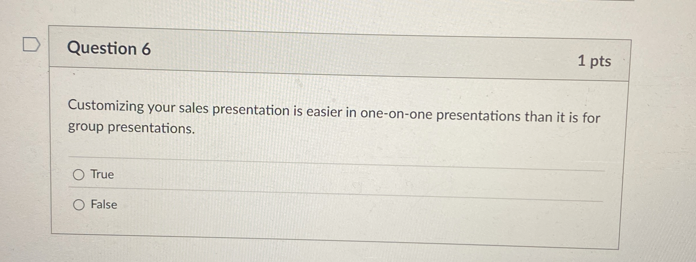  Question 6 1 pts Customizing your sales presentation is easier in