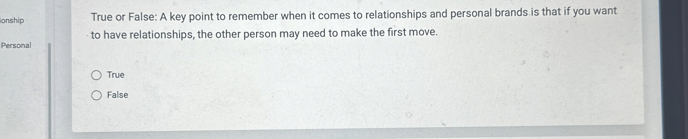  onship Personal True or False: A key point to remember when