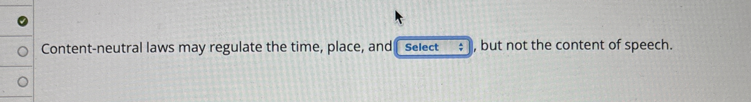 Content-neutral laws may regulate the time, place, and but not the