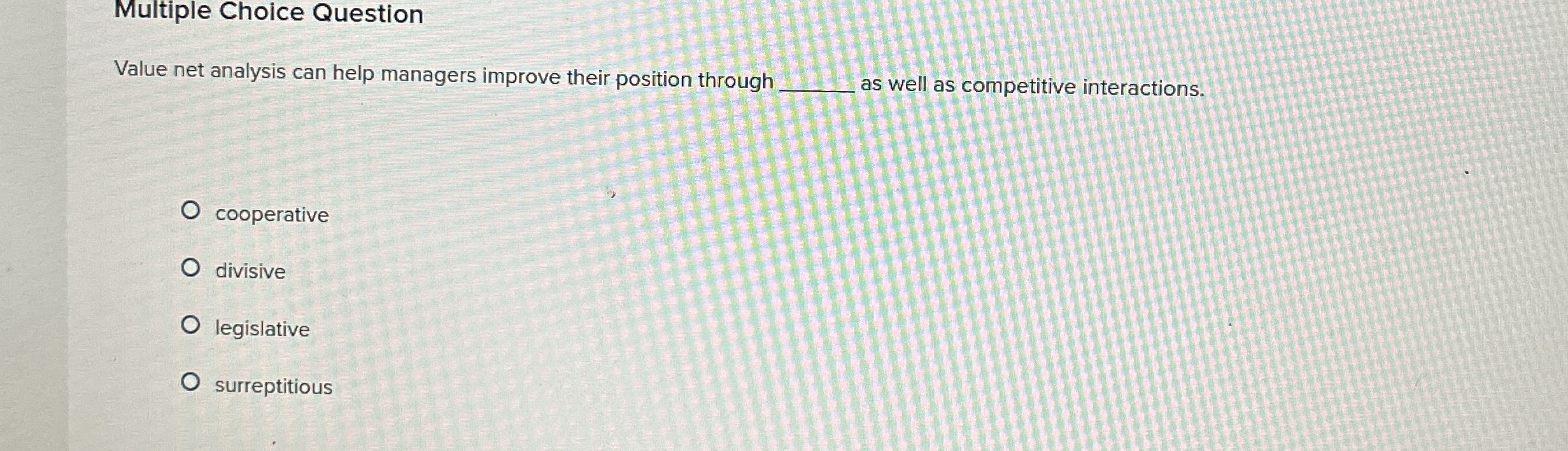  Multiple Choice Question Value net analysis can help managers improve their