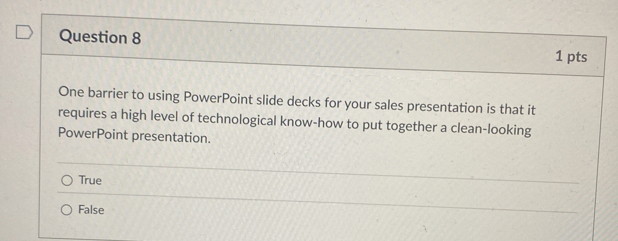  Question 8 1 pts One barrier to using PowerPoint slide decks