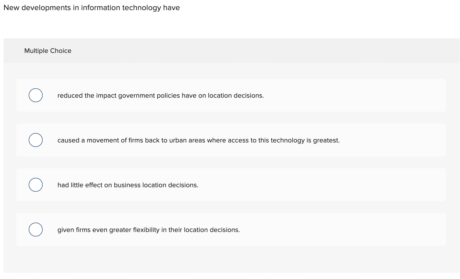  New developments in information technology have Multiple Choice reduced the impact