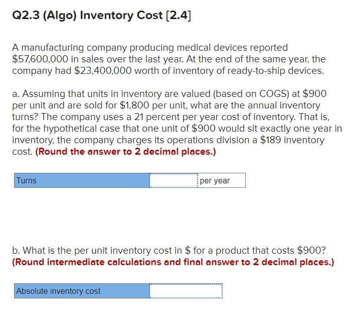  Q2.3(Algo) Inventory Cost [2.4] A manufacturing company producing medical devices reported