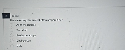  4 points The marketing plan is most often prepared by? All