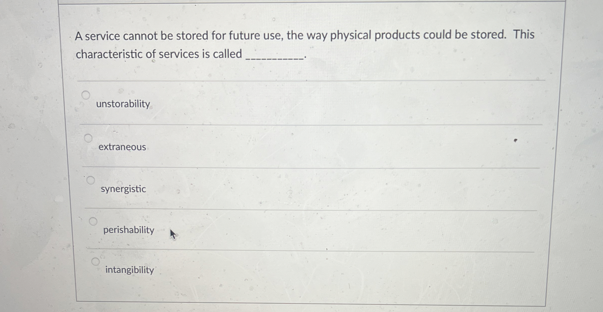  A service cannot be stored for future use, the way physical