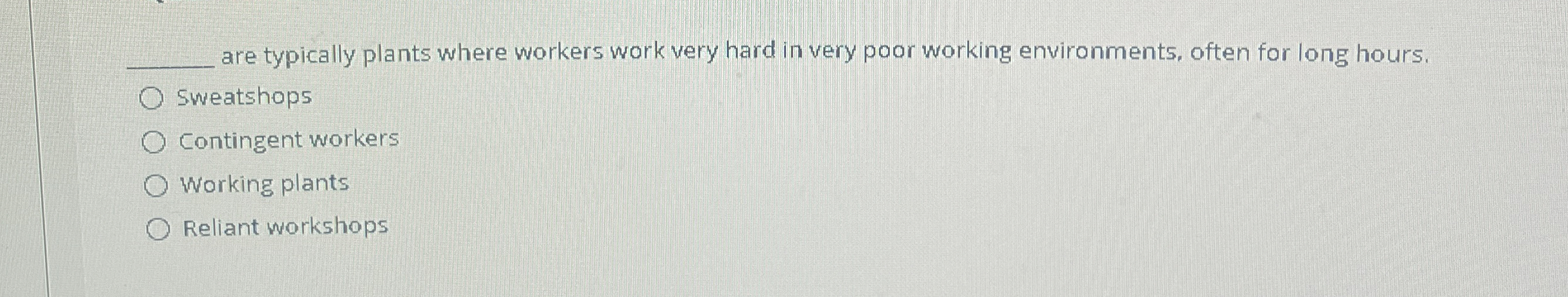  q, are typically plants where workers work very hard in very