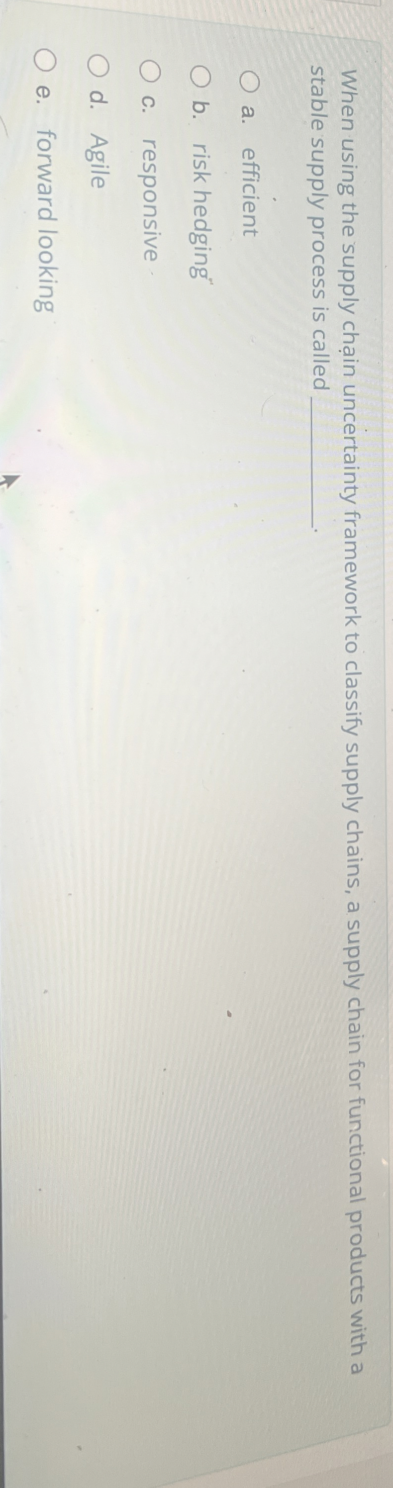  When using the supply chain uncertainty framework to classify supply chains,