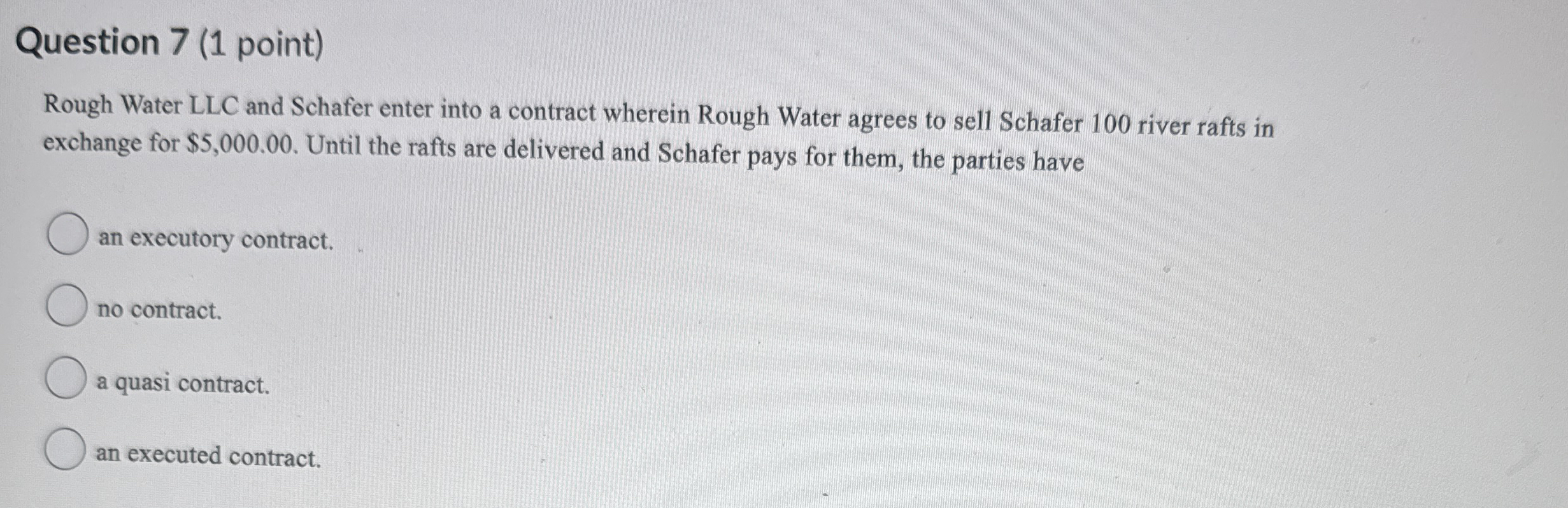  Question 7(1 point) Rough Water LLC and Schafer enter into a