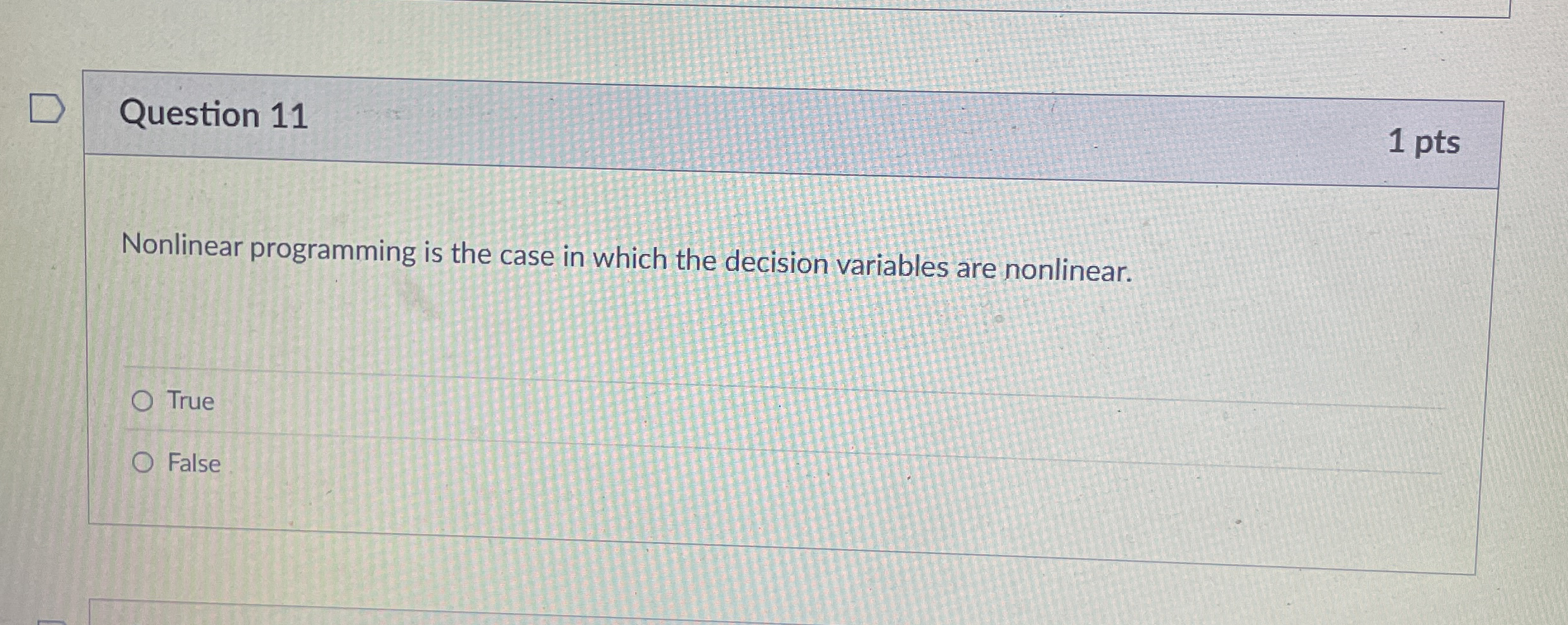  Question 11 1 pts Nonlinear programming is the case in which