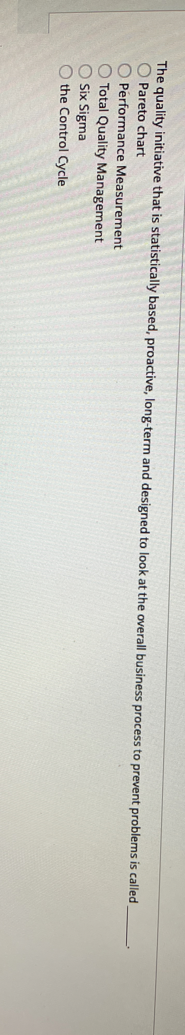  The quality initiative that is statistically based, proactive, long-term and designed